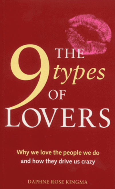 Daphne Rose Kingma / The 9 Types of Lovers: Why We Love the People We Do and How They Drive Us Crazy (Large Paperback)