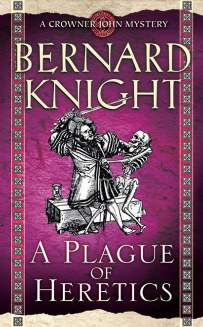 Bernard Knight / A Plague of Heretics (Crowner John Mystery #14)