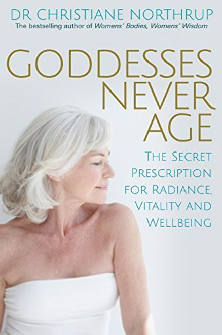 Christiane Northrup / Goddesses Never Age (Large Paperback)