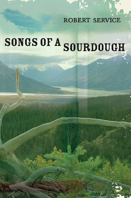 Robert W. Service / Songs of a Sourdough