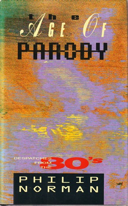 Philip Norman / The Age of Parody (Hardback)