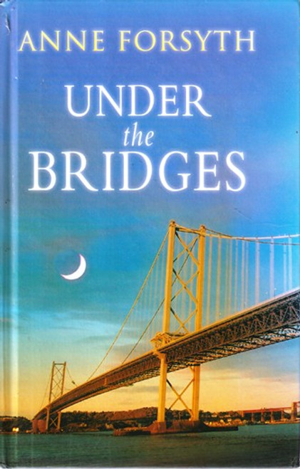 Anne Forsyth / Under the Bridges (Hardback)