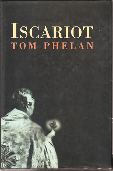 Tom Phelan / Iscariot (Hardback)