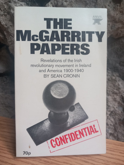 Sean Cronin - The McGarrity Papers : Revelations of the Irish Revolutionary Movement in Ireland and AMERICA 1900-1940 - PB - 1972
