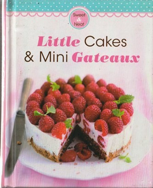 Sweet & Neat / Little Cakes & Mini Gateaux (Hardback)