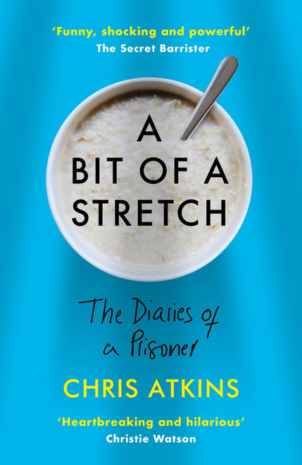 Chris Atkins / A Bit of a Stretch: The Diaries of a Prisoner