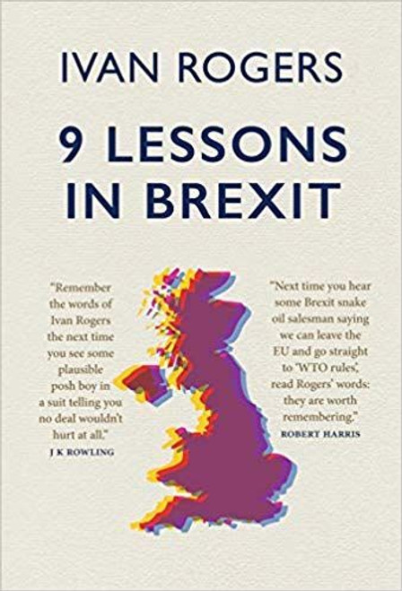 Ivan Rogers / 9 Lessons in Brexit