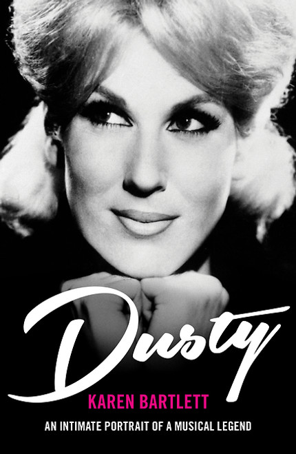 Karen Bartlett / Dusty: An Intimate Portrait of a Musical Legend