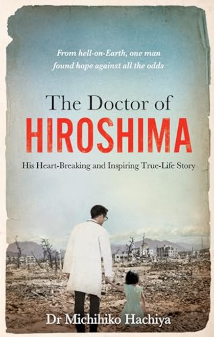 Michihiko Hachiya / The Doctor of Hiroshima