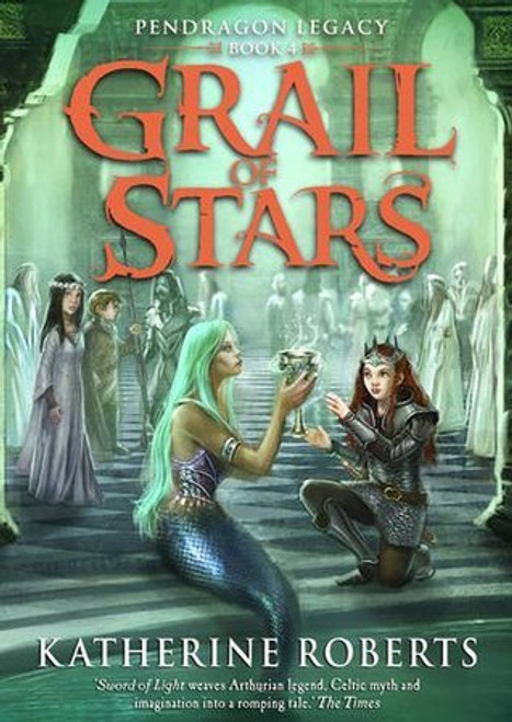 Katherine Roberts / Grail Of Stars (Pendragon Legacy #4)