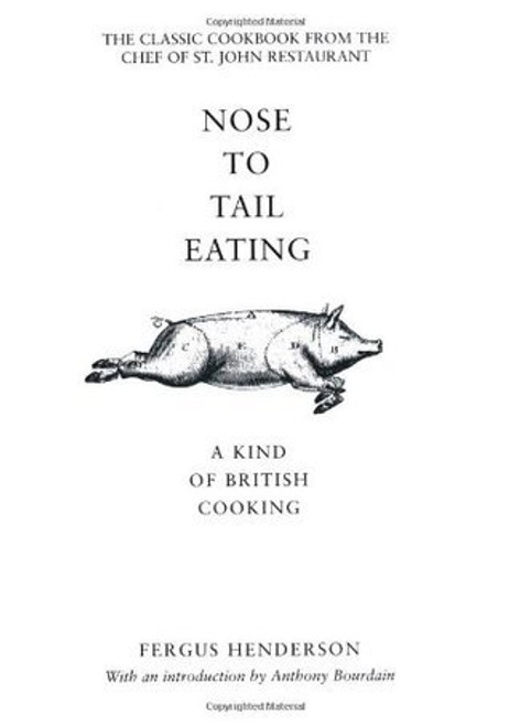 Fergus Henderson / Nose to Tail Eating : A Kind of British Cooking (Hardback)