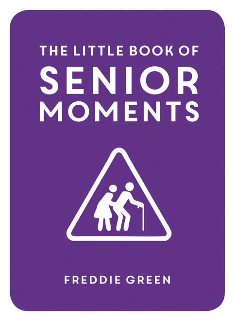 Freddie Green / The Little Book of Senior Moments (Hardback)