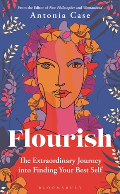 Antonia Case / Flourish: The Extraordinary Journey Into Finding Your Best Self (Hardback)