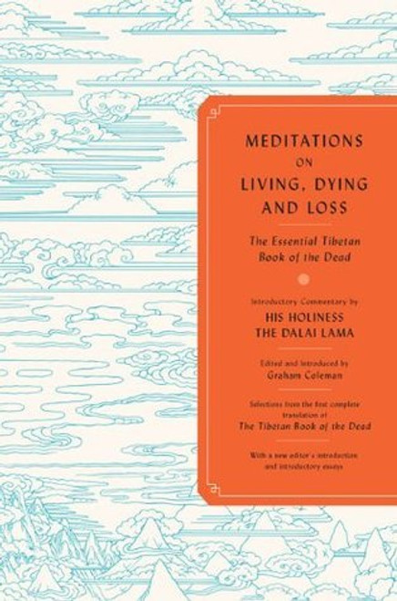 Graham Coleman / Meditations on Living, Dying, and Loss: The Essential Tibetan Book of the Dead (Hardback)
