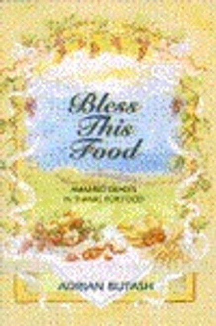 Adrian Butash / Bless this Food: Amazing Graces in Thanks for Food (Hardback)