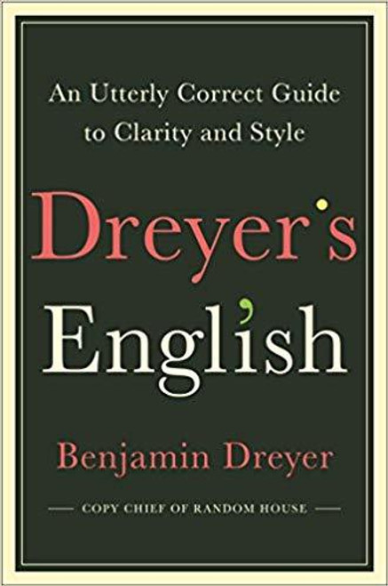 Benjamin Dreyer / Dreyer's English: An Utterly Correct Guide to Clarity and Style (Hardback)