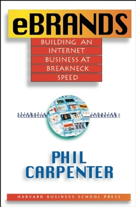 Phil Carpenter / Ebrands: Building an Internet Business at Breakneck Speed (Hardback)