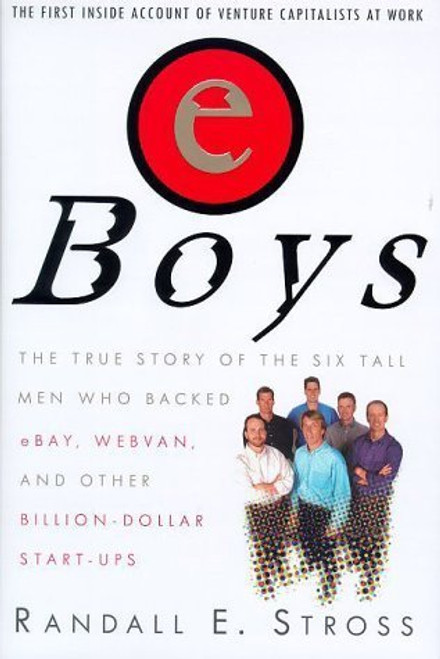 Randall E. Stross / eBoys: The First Inside Account of Venture Capitalists at Work (Hardback)