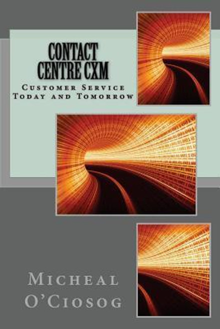 Micheal O'Ciosog  / Contact Centre CXM : Customer Service Today and Tomorrow(Large Paperback)