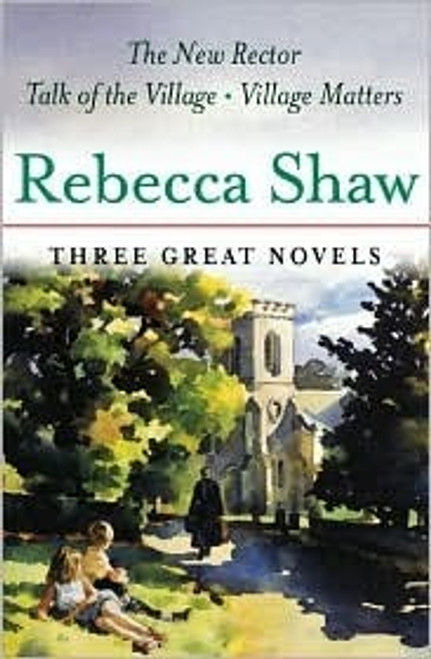 Rebecca Shaw / The New Rector; Talk Of The Village; Village Matters (Large Paperback)
