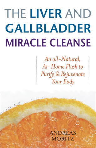 Andreas Moritz / The Liver and Gallbladder Miracle Cleanse (Large Paperback)