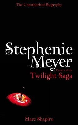 Marc Shapiro / Stephenie Meyer: The Unauthorized Biography of the Creator of the "Twilight" Saga (Large Paperback)