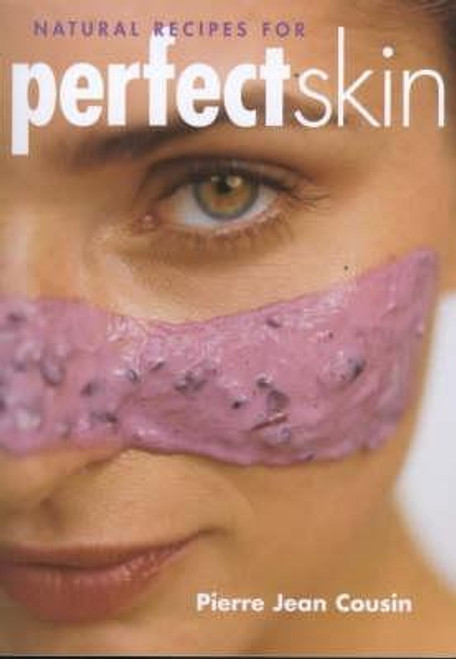 Pierre Jean Cousin / Natural Recipes for Perfect Skin (Large Paperback)
