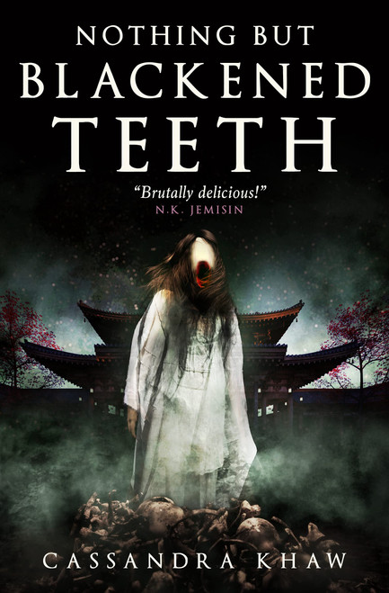 Cassandra Khaw / Nothing But Blackened Teeth (Hardback)
