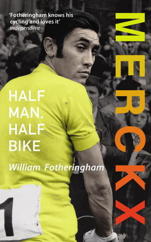 William Fotheringham / Merckx: Half Man, Half Bike (Large Paperback)
