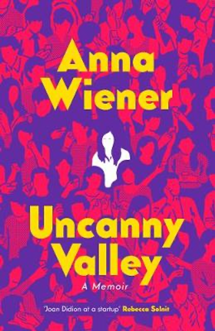 Anna Wiener / Uncanny Valley - A Memoir (Large Paperback) Anna Wiener / Uncanny Valley - A Memoir (Large Paperback)