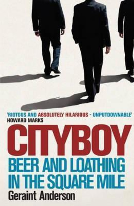 Geraint Anderson / Cityboy: Beer and Loathing in the Square Mile (Hardback)