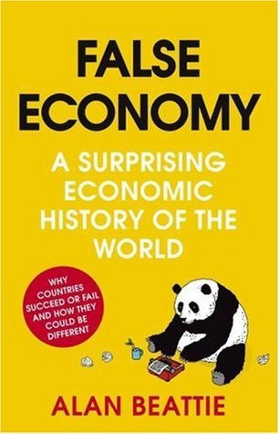 Alan Beattie / False Economy: A Surprising Economic History of the World (Hardback)
