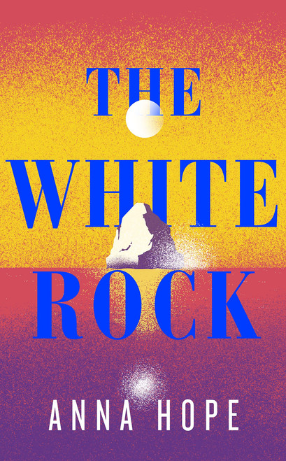 Anna Hope / The White Rock (Hardback)