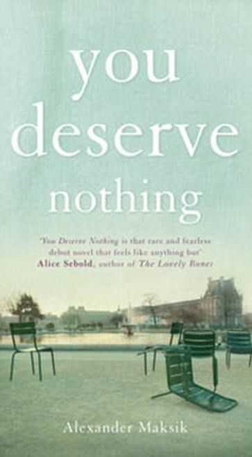 Alexander Maksik / You Deserve Nothing (Hardback)