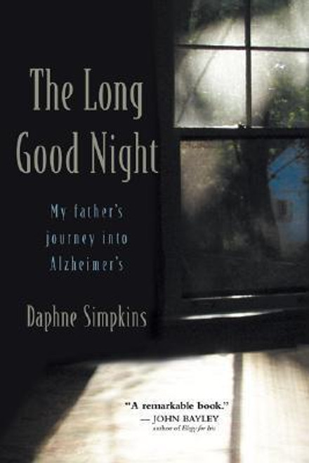 Daphne Simpkins / The Long Good Night: My Father's Journey into Alzheimer's (Hardback) Daphne Simpkins / The Long Good Night: My Father's Journey into Alzheimer's (Hardback)