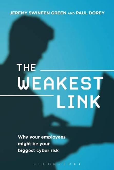 Jeremy Swinfen Green / The Weakest Link: Why Your Employees Might Be Your Biggest Cyber Risk (Hardback)