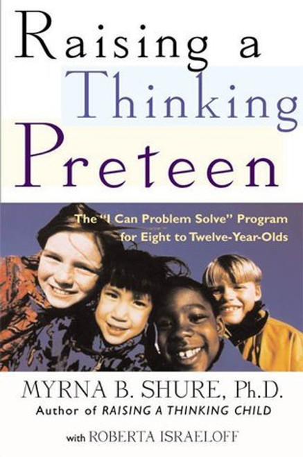 Myrna B. Shure / Raising a Thinking Preteen: The "I Can Problem Solve" Program for 8- to 12- Year-Olds (Hardback)
