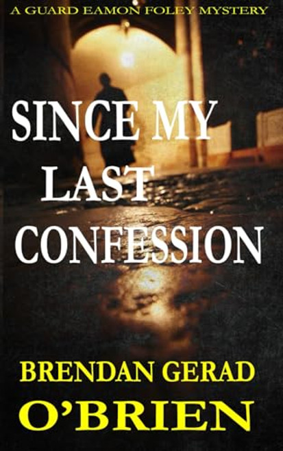 Brendan Gerad O'Brien / Since My Last Confession (Large Paperback)