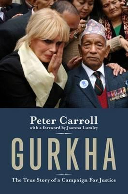 Peter Carroll / Gurkha: The True Story of a Campaign for Justice (Hardback)