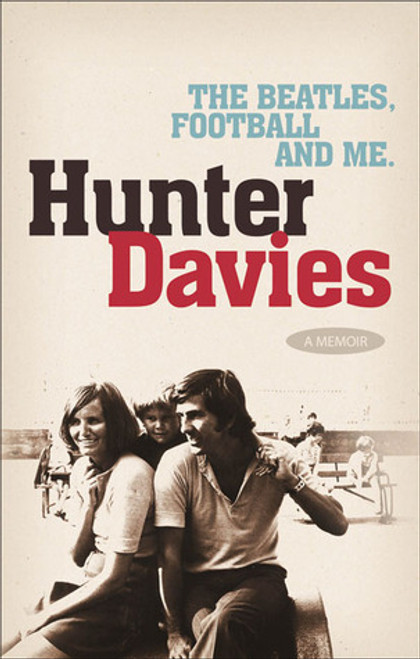 Hunter Davies / The Beatles, Football and Me (Hardback)