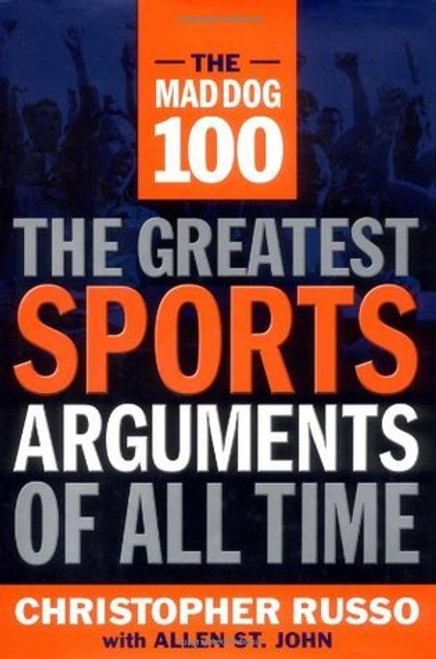 Christopher Russo / The Mad Dog 100: The Greatest Sports Arguments of All Time (Hardback) Christopher Russo / The Mad Dog 100: The Greatest Sports Arguments of All Time (Hardback)