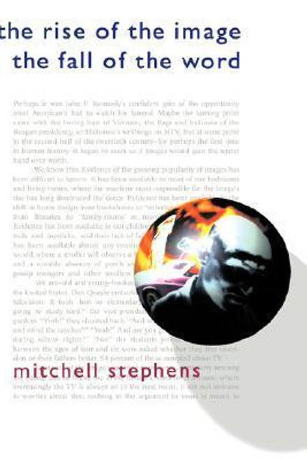 Mitchell Stephens / The Rise of the Image, the Fall of the Word (Hardback) Mitchell Stephens / The Rise of the Image, the Fall of the Word (Hardback)