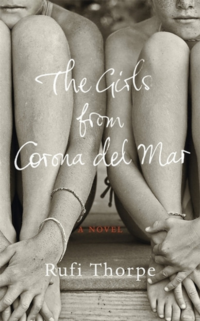 Rufi Thorpe / The Girls from Corona del Mar (Large Paperback)