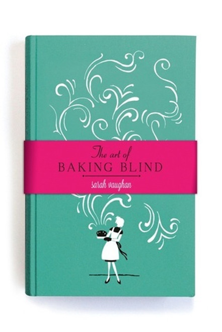 Sarah Vaughan / The Art of Baking Blind (Hardback)