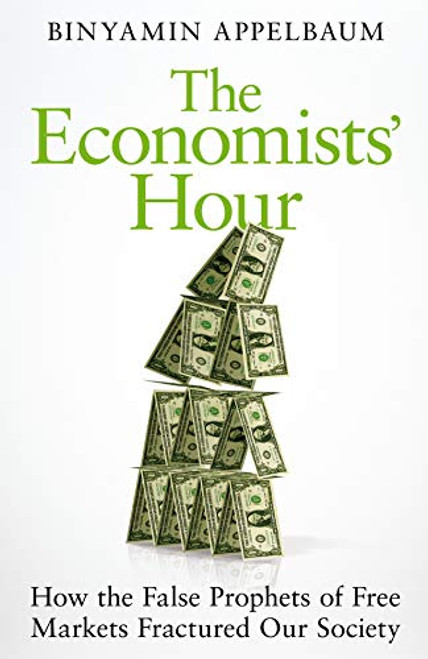 Binyamin Appelbaum / Economists Hour (Hardback)