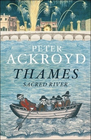 Peter Ackroyd / Thames: Sacred River (Hardback)