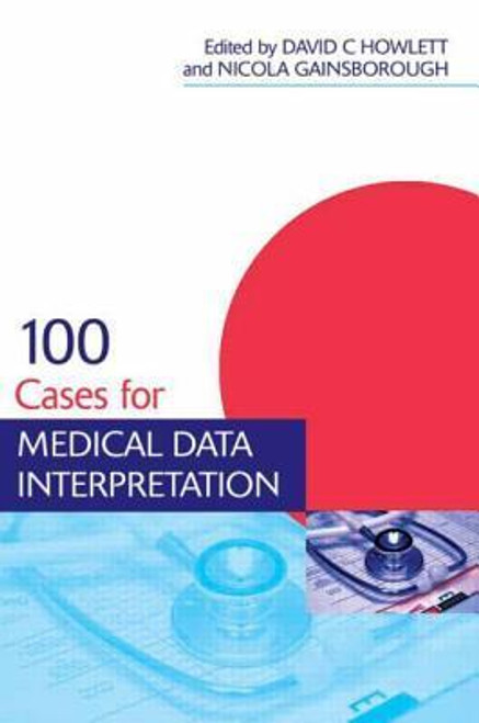 David Howlett,  Nicola Gainsborough / 100 Cases for Medical Data Interpretation   (Large Paperback)