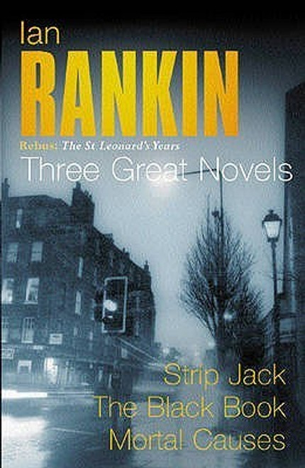 Ian Rankin / Rebus : The St. Leonard's Years ( Strip Jack | The Black Book | Mortal Causes) ( Large Paperback) 3 in 1 Omnibus Edition.