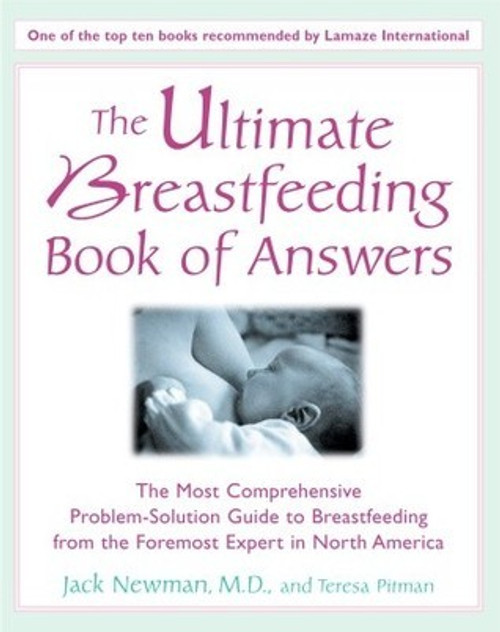 Jack Newman, Teresa Pitman / The Ultimate Breastfeeding Book of Answers (Coffee Table Book)