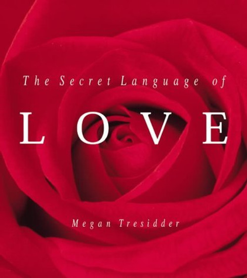 Megan Tresidder / The Secret Language of Love (Coffee Table Book) Megan Tresidder / The Secret Language of Love (Coffee Table Book)